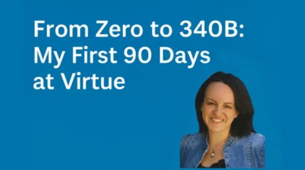 From Zero to 340B: My First 90 Days at Virtue