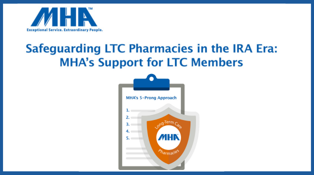 Who’s got your back? For LTC pharmacy members, Managed Health Care Associates, Inc. (MHA) is tackling the IRA with a 5-prong approach