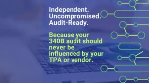 independent; uncompromised; audit-ready; virtue 340b