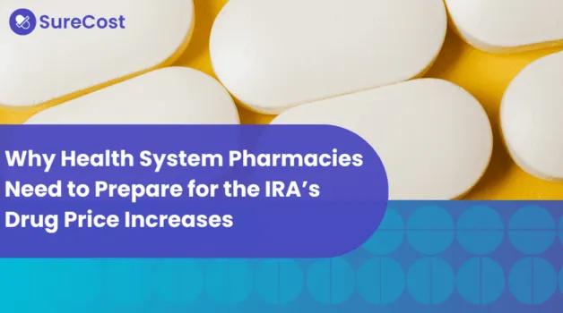 Why Health System Pharmacies Need to Prepare for the IRA’s Drug Price Increases