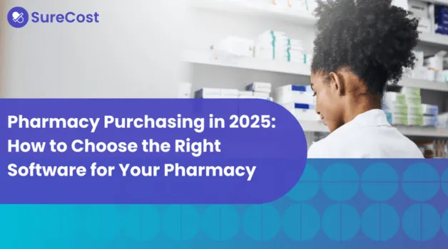 Pharmacy Purchasing in 2025: How to Choose the Right Software for Your Pharmacy