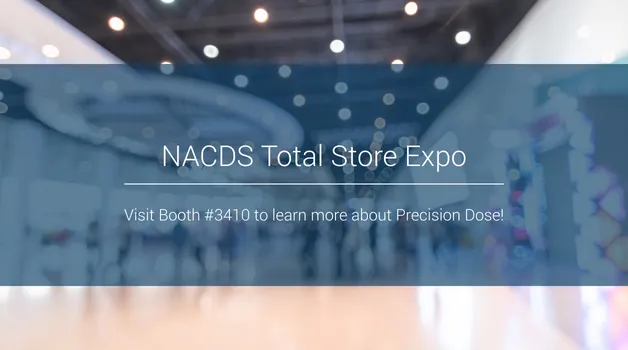 Visit Precision Dose the 2025 NACDS Total Store Expo