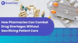 How Pharmacies Can Combat Drug Shortages Without Sacrificing Patient Care