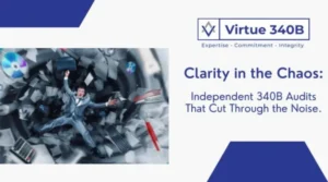 Clarity in the Chaos: Independent 340B Audits That Cut Through the Noise