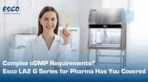 Complex cGMP Requirements? Esco LA2 G Series for Pharma Has You Covered