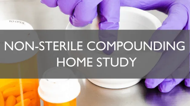 Non-Sterile Compounding Home Study