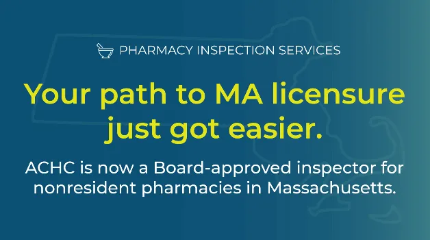 ACHC is Now a Board-Approved Inspector for Nonresident Pharmacies in Massachusetts