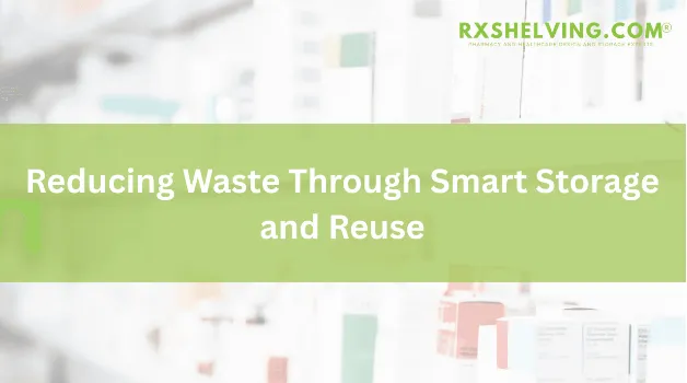 Reducing Waste Through Smarter Storage and Reuse
