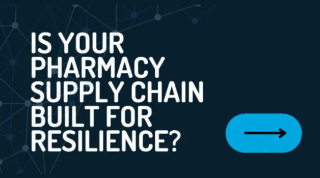 Is Your Pharmacy Supply Chain Built for Resilience?