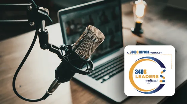340B Report’s 340B Leaders Upfront Podcast