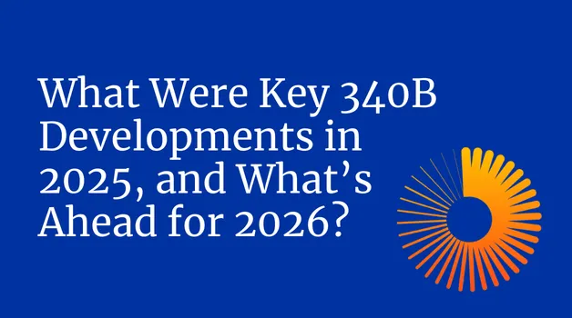 What Were Key 340B Developments in 2025, and What’s Ahead for 2026?