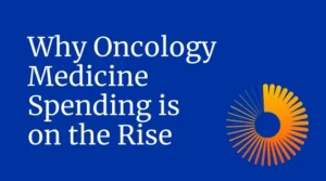Why Oncology Medicine Spending is on the Rise