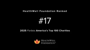 HealthWell Foundation Ranked #17 2025 Forbes America's Top 100 Charities