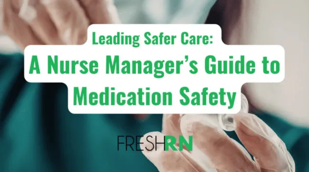 Leading Safer Care: A Nurse Manager’s Guide to Medication Safety