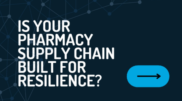 Is Your Pharmacy Supply Chain Built For Resilience?