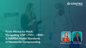 CONTEC HEALTHCARE WEBINAR | From Mortar to Mask: Navigating USP , & NAPRA Model Standards in Nonsterile Compounding