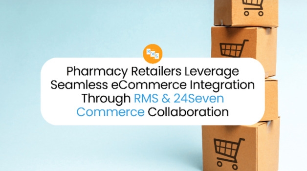 Pharmacy Retailers Leverage Seamless eCommerce Integration Through RMS & 24Seven Commerce Collaboration