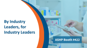 Don’t Miss Booth 422 at ASHP Pharmacy Futures!