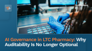 AI Governance in LTC Pharmacy: Why Auditability Is No Longer Optional