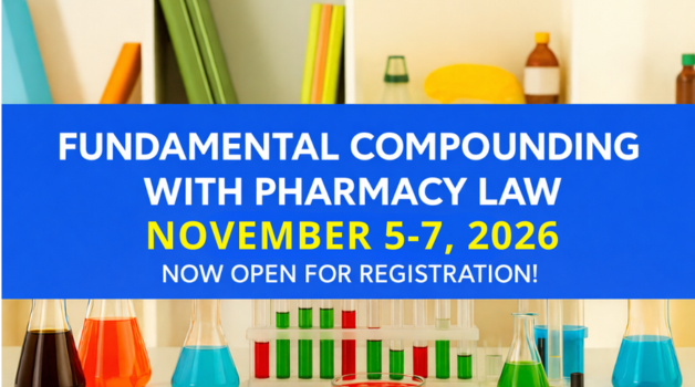 Registration is Now Open – Fundamental Compounding with Pharmacy Law (November 5–7, 2026)