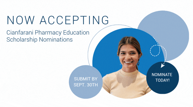 NOMINATE TODAY: Cianfarani Pharmacy Education Scholarship