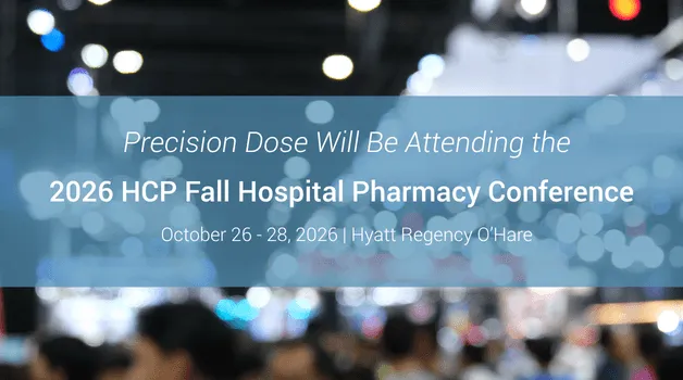 Precision Dose | HCP Fall Hospital Pharmacy Conference October 26 – 28